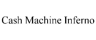 CASH MACHINE INFERNO