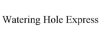 WATERING HOLE EXPRESS
