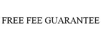 FREE FEE GUARANTEE