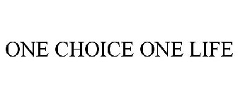 ONE CHOICE ONE LIFE