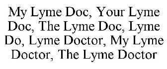 MY LYME DOC, YOUR LYME DOC, THE LYME DOC, LYME DO, LYME DOCTOR, MY LYME DOCTOR, THE LYME DOCTOR