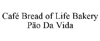 CAFÉ BREAD OF LIFE BAKERY PAO DA VIDA