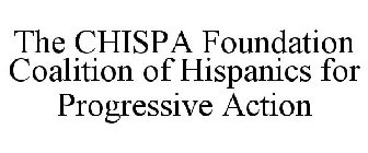 THE CHISPA FOUNDATION COALITION OF HISPANICS FOR PROGRESSIVE ACTION