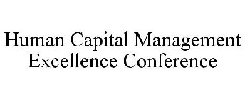 HUMAN CAPITAL MANAGEMENT EXCELLENCE CONFERENCE