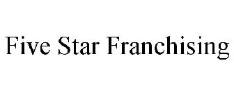 FIVE STAR FRANCHISING