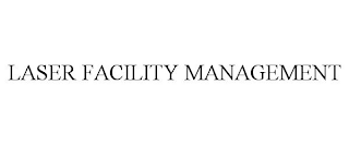 LASER FACILITY MANAGEMENT