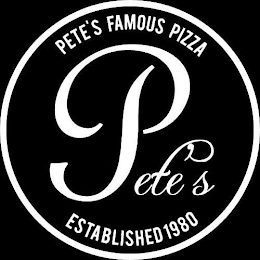 PETE'S FAMOUS PIZZA PETE'S ESTABLISHED 1980