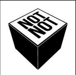 NOT NOT