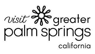 VISIT GREATER PALM SPRINGS CALIFORNIA