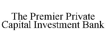 THE PREMIER PRIVATE CAPITAL INVESTMENT BANK