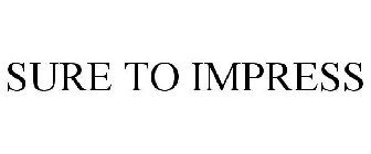 SURE TO IMPRESS