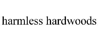 HARMLESS HARDWOODS
