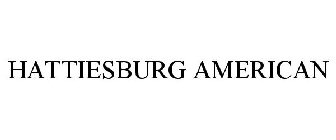 HATTIESBURG AMERICAN
