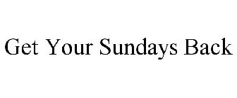 GET YOUR SUNDAYS BACK