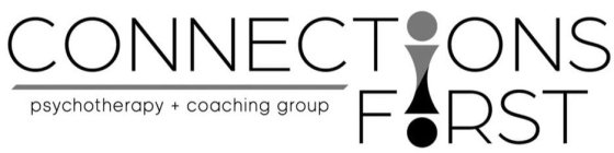 CONNECTIONS FIRST PSYCHOTHERAPY + COACHING GROUP