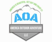 AMERICA IS BEAUTIFUL, GET OUT AND ENJOY IT! AOA AMERICA OUTDOOR ADVENTURE LLC