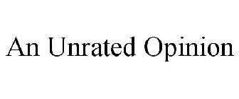 AN UNRATED OPINION