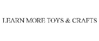 LEARN MORE TOYS & CRAFTS