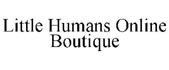 LITTLE HUMANS ONLINE BOUTIQUE