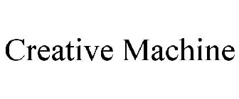 CREATIVE MACHINE