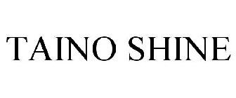 TAINO SHINE