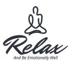 RELAX AND BE EMOTIONALLY WELL