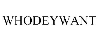 WHODEYWANT