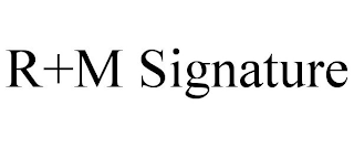 R+M SIGNATURE