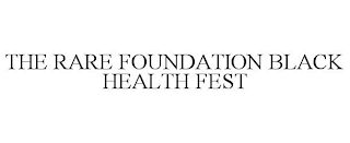 THE RARE FOUNDATION BLACK HEALTH FEST