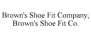 BROWN'S SHOE FIT CO.