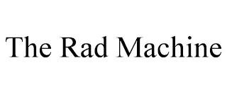 THE RAD MACHINE