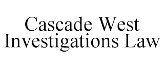 CASCADE WEST INVESTIGATIONS LAW