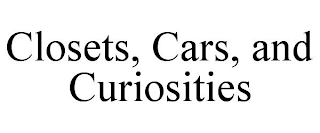 CLOSETS, CARS, AND CURIOSITIES