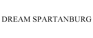 DREAM SPARTANBURG