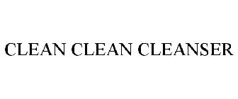 CLEAN CLEAN CLEANSER