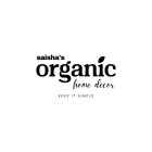 SAISHA'S ORGANIC HOME DECOR KEEP IT SIMPLE