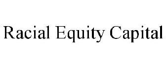 RACIAL EQUITY CAPITAL