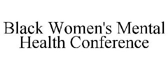 BLACK WOMEN'S MENTAL HEALTH CONFERENCE