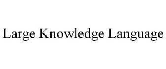 LARGE KNOWLEDGE LANGUAGE