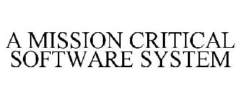 A MISSION CRITICAL SOFTWARE SYSTEM