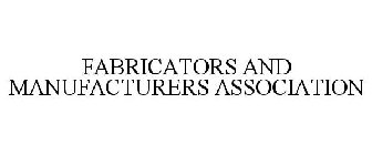 FABRICATORS AND MANUFACTURERS ASSOCIATION