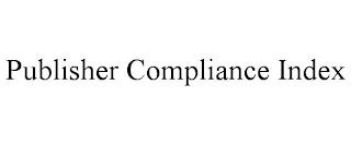 PUBLISHER COMPLIANCE INDEX