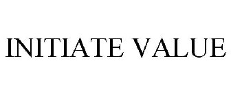 INITIATE VALUE