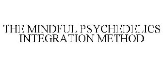 THE MINDFUL PSYCHEDELICS INTEGRATION METHOD