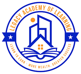 LEGACY ACADEMY OF LEARNING LEARN TO EARN - MORE WEALTH, GREATER SUCCESS