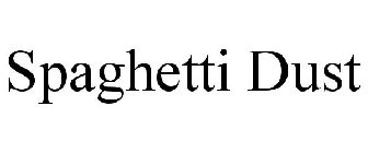 SPAGHETTI DUST