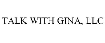 TALK WITH GINA, LLC