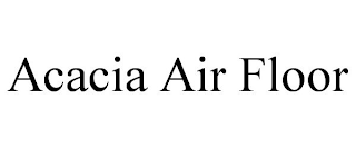 ACACIA AIR FLOOR