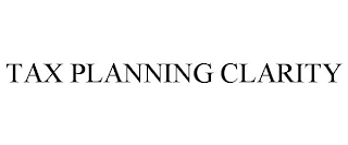 TAX PLANNING CLARITY