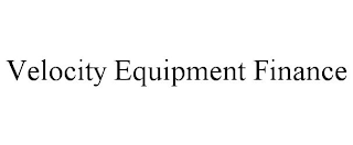 VELOCITY EQUIPMENT FINANCE